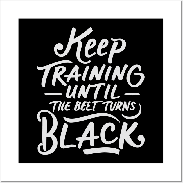 keep training until the belt turns black Wall Art by CosmicCat